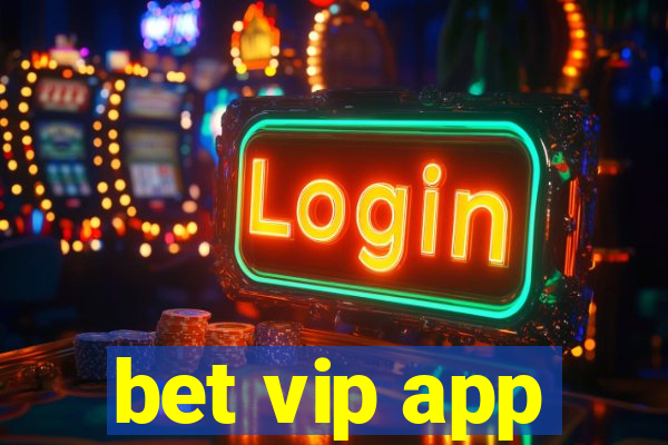 bet vip app